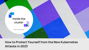 Kubernetes attacks and CVEs in 2023
